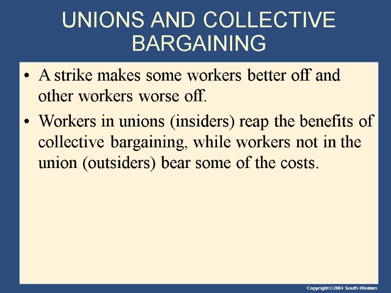 UNIONS AND COLLECTIVE BARGAINING A strike makes some workers better off and other workers